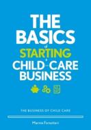 The Basics of Starting a Child Care Business di Marnie Forestieri edito da GRYPHON HOUSE
