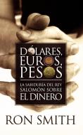 DOLARES, EUROS Y PESOS di Ron Smith edito da Thomas Nelson Publishers