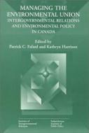 Managing the Environmental Union di Patrick C. Fafard, Kathryn Harrison edito da Queen's University
