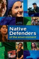 Native Defenders of the Environment di Vincent Schilling edito da ORCA BOOK PUBL