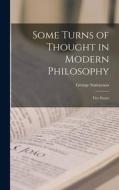 Some Turns of Thought in Modern Philosophy: Five Essays di George Santayana edito da LEGARE STREET PR