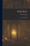 Rob Rat: A Story of Barge Life di Mark Guy Pearse edito da LEGARE STREET PR