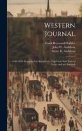 Western Journal: 1849-1850; Being the Ms. Record of a Trip From New York to Texas, and an Overland di John W. Audubon, Maria R. Audubon, Frank Heywood Hodder edito da LEGARE STREET PR