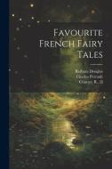 Favourite French Fairy Tales di Barbara Douglas, Charles Perrault, D'  or Aulnoy edito da LEGARE STREET PR