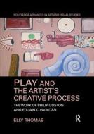 Play And The Artist's Creative Process di Elly Thomas edito da Taylor & Francis Ltd