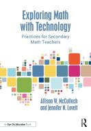 Exploring Math With Technology di Allison W. McCulloch, Jennifer N. Lovett edito da Taylor & Francis Ltd