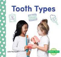 Tooth Types di Julie Murray edito da ABDO KIDS JUNIOR