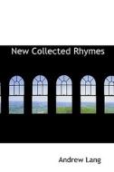 New Collected Rhymes di Andrew Lang edito da Bibliolife