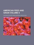 American Feed and Grain Volume 6 di Tri-State Country Association edito da Rarebooksclub.com
