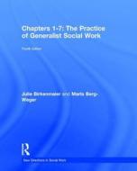 Chapters 1-7: The Practice Of Generalist Social Work di Julie Birkenmaier, Marla Berg-Weger edito da Taylor & Francis Ltd