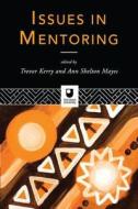 Issues In Mentoring di Trevor Kerry, Ann Shelton Mayes edito da Taylor & Francis Ltd