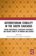 Authoritarian Stability in the South Caucasus edito da Taylor & Francis Ltd