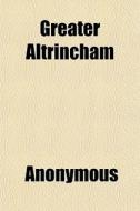 Greater Altrincham di Anonymous, Books Group edito da General Books