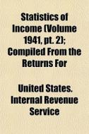 Statistics Of Income Volume 1941, Pt. 2 di United States Internal Revenue Service edito da General Books