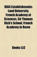 1666 Establishments: Lund University, Fr di Books Llc edito da Books LLC, Wiki Series
