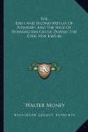 The First and Second Battles of Newbury; And the Siege of Donnington Castle During the Civil War 1643-46 di Walter Money edito da Kessinger Publishing