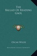 The Ballad of Reading Gaol di Oscar Wilde edito da Kessinger Publishing