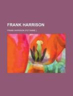 Frank Harrison di Frank Harrison edito da Rarebooksclub.com