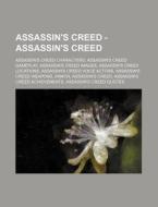 Assassin's Creed - Assassin's Creed: Assassin's Creed Characters, Assassin's Creed Gameplay, Assassin's Creed Images, Assassin's Creed Locations, Assa di Source Wikia edito da Books LLC, Wiki Series