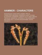 Hammer - Characters: Background Characters, Bosses, Special Characters, Abhorash, Aenarion, Alaric The Mad, Alcadizaar, Aldebrand Ludenhof, Alith Anar di Source Wikia edito da Books Llc, Wiki Series
