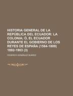 Historia General de La Republica del Ecuador (3) di Federico Gonzalez Suarez edito da Rarebooksclub.com