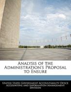 Analysis Of The Administration\'s Proposal To Ensure edito da Bibliogov