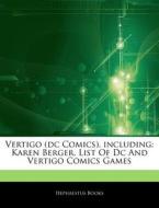 Karen Berger, List Of Dc And Vertigo Comics Games di Hephaestus Books edito da Hephaestus Books