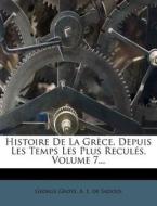 Histoire De La Grece, Depuis Les Temps Les Plus Recules, Volume 7... di George Grote edito da Nabu Press