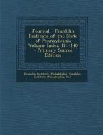 Journal - Franklin Institute of the State of Pennsylvania Volume Index 121-140 di Franklin Institute Philadelphia edito da Nabu Press