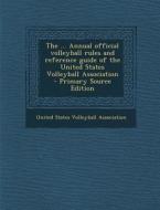The ... Annual Official Volleyball Rules and Reference Guide of the United States Volleyball Association edito da Nabu Press