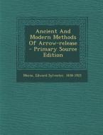 Ancient and Modern Methods of Arrow-Release edito da Nabu Press