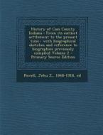 History of Cass County Indiana: From Its Earliest Settlement to the Present Time: With Biographical Sketches and Reference to Biographies Previously C edito da Nabu Press