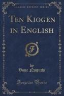 Ten Kiogen In English (classic Reprint) di Yone Noguchi edito da Forgotten Books
