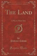 The Land di Padraic Colum edito da Forgotten Books
