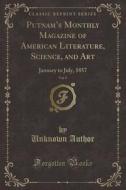 Putnam's Monthly Magazine Of American Literature, Science, And Art, Vol. 9 di Unknown Author edito da Forgotten Books