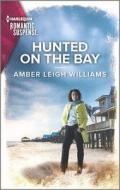 Hunted on the Bay di Amber Leigh Williams edito da HARLEQUIN SALES CORP