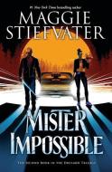 Mister Impossible (the Dreamer Trilogy #2) di Maggie Stiefvater edito da SCHOLASTIC