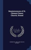 Reminiscences Of St. Clement Danes Church, Strand di John James Horatio Septimus Pennington edito da Sagwan Press