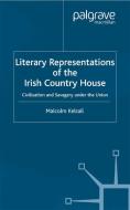 Literary Representations of the Irish Country House di M. Kelsall edito da Palgrave Macmillan