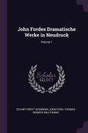 John Fordes Dramatische Werke in Neudruck; Volume 1 di Stuart Pratt Sherman, John Ford, Thomas Dekker edito da CHIZINE PUBN