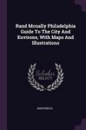 Rand McNally Philadelphia Guide to the City and Environs, with Maps and Illustrations di Anonymous edito da CHIZINE PUBN