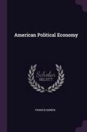 American Political Economy di Francis Bowen edito da CHIZINE PUBN