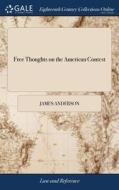 Free Thoughts On The American Contest di JAMES ANDERSON edito da Lightning Source Uk Ltd
