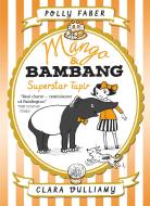 Mango & Bambang: Superstar Tapir (Book Four) di Polly Faber edito da Walker Books Ltd