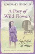 A Posy of Wild Flowers di Rosemary Penfold edito da Orion Publishing Co