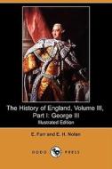 The History Of England, Volume Iii, Part I di E Farr, E H Nolan edito da Dodo Press