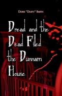 Dread And The Dead Filled The Dunnam House di Doris Dusty Smith edito da America Star Books