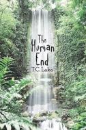 The Human End di T. C. Lake edito da Publishamerica