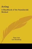 Acting: A Handbook of the Stanislavski Method edito da Kessinger Publishing
