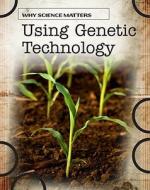 Using Genetic Technology di Andrew Solway edito da Heinemann Library